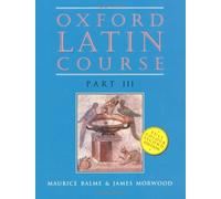 Oxford Latin Course, Part 3, 2nd Edition by James Morwood M.G. Balme(1905-06-19)