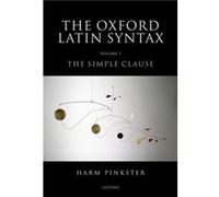 The Oxford Latin Syntax: The Simple Clause