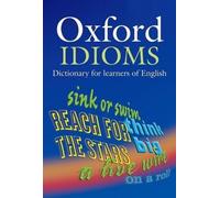 Oxford Learner's Dictionary of English Idioms (Dictionnaire des expressions idiomatiques anglaises)