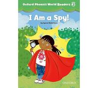Oxford Phonics World Readers: Level 3: I am a Spy!