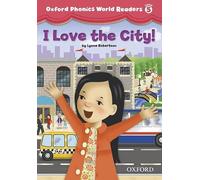 Oxford Phonics World Readers – Niveau 5 : J'aime la ville !