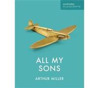 Oxford Playscripts All My Sons by Arthur Miller Inconnu (Auteur)