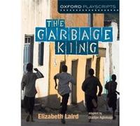 Oxford Playscripts : The Garbage King – Oxford University Press