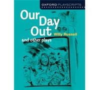 Oxford Playscripts: Our Day Out And Other Plays (New Oxford Playscripts) (Paperback) Willy Russell, (Auteur)