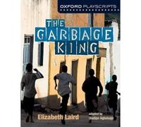 Oxford Playscripts : The Garbage King – Oxford University Press
