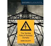 Oxford Playscripts The Terrible Fate of Humpty Dumpty by David Calcutt David Calcutt, (Auteur)