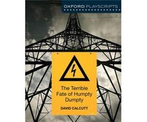 Oxford Playscripts The Terrible Fate of Humpty Dumpty by David Calcutt David Calcutt, (Auteur)