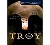 Oxford Playscripts: Troy (Oxford Modern Playscripts) Calcutt, David (Auteur)
