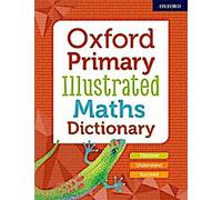 Oxford Primary Illustrated Maths Dictionary (Dictionnaire de mathématiques illustré pour le primaire)