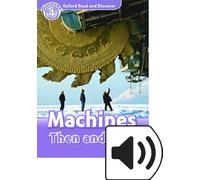 Oxford Read and Discover: Level 5: Machines Then and Now Audio Pack: We have recently checked all of our Graded Readers against the latest CEFR ... this title may not yet show this level change