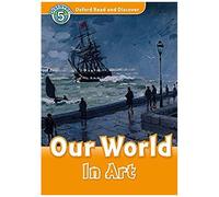 Oxford Read And Discover: Level 5: Our World In Art Audio Pack