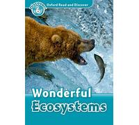 Oxford Read and Discover: Level 6: Wonderful Ecosystems