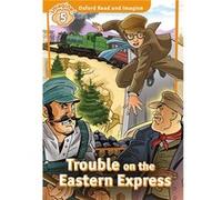 Oxford Read And Imagine 5.Trouble On Eastern Express Unkown (Auteur)