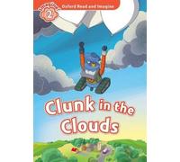 Oxford Read And Imagine: Level 2: Clunk In The Clouds