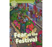 Oxford Read and Imagine: Level 3: Fear at the Festival