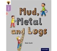 Oxford Reading Tree inFact Oxford Level 1 Mud Metal and Logs - Kate Scott - Oxford University Press - Livre en Anglais - Paperback Kate ScottKate Scott (Auteur)