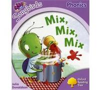 Oxford Reading Tree: Level 1+: More Songbirds Phonics: Mix, Mix, Mix (Paperback) Julia Donaldson, (Auteur)