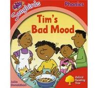 Oxford Reading Tree: Level 4: More Songbirds Phonics: Tim'S Bad Mood (Pg Ort Songbirds Stage 4) (Paperback) Julia Donaldson, (Auteur)