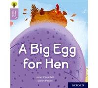 Oxford Reading Tree Story Sparks Oxford Level 1 A Big Egg for Hen by Juliet Clare Bell Unknown (Auteur)