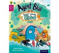 Oxford Reading Tree Story Sparks: Oxford Level 10: Agent Blue And The Super-Smelly Goo (Paperback) Debbie White, Rebecca Clements, Nikki Gamble (Auteur)