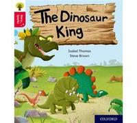 Oxford Reading Tree Story Sparks Oxford Level 4 The Dinosaur King by Isabel Thomas Isabel Thomas (Auteur)