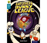 Jamie Smart, Nikki Gamble – Oxford Reading Tree: Superhero Bunny League in Space! – Broché