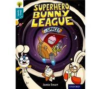 Oxford Reading Tree Story Sparks: Oxford Level 9: Superhero Bunny League In Space! (Ort) (Paperback) Jamie Smart, Jamie Smart, Nikki Gamble (Auteur)