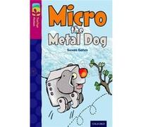 Oxford Reading Tree Treetops Fiction: Level 10 More Pack B: Micro The Metal Dog (Paperback) Susan Gates, (Auteur)