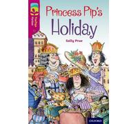 Sally Prue, Korky Paul – Princess Pip's Holiday (Oxford Reading Tree Level 10) – Broché