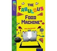 Oxford Reading Tree TreeTops Fiction: Level 11 More Pack B: The Fabulous Food Machine Alan Macdonald Alan Macdonald (Auteur)