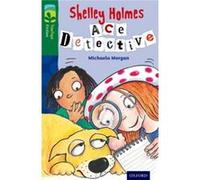 Oxford Reading Tree Treetops Fiction: Level 12 More Pack A: Shelley Holmes Ace Detective (Paperback) Michaela Morgan, (Auteur)