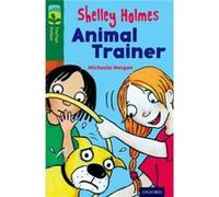 Oxford Reading Tree Treetops Fiction: Level 12 More Pack C: Shelley Holmes Animal Trainer (Paperback) Michaela Morgan, (Auteur)