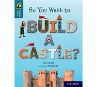 Oxford Reading Tree TreeTops inFact Oxford Level 19 So You Want to Build a Castle by Alex Woolf Inconnu (Auteur)