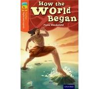 Oxford Reading Tree Treetops Myths And Legends: Level 13: How The World Began (Paperback) Fiona Macdonald, Scott Plumbe, Emma Shaw - Smith, Yannick Robert (Auteur)