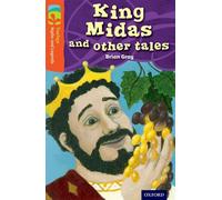 Brian Gray – Oxford Reading Tree Mythes et Légendes Niveau 13: Roi Midas et autres contes