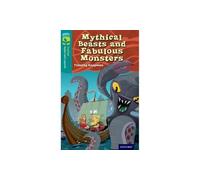 Oxford Reading Tree TreeTops Myths and Legends: Level 16: Mythical Beasts And Fabulous Monsters