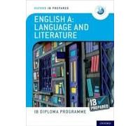 Oxford Ib Diploma Programme: Ib Prepared: English A Language And Literature