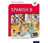Oxford Resources For Ib Diploma Programme: Ib Prepared: Spanish B