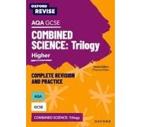 Oxford Revise: Aqa Gcse Combined Science Trilogy Higher Complete Revision And Practice