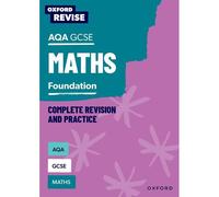 Oxford Revise: Aqa Gcse Mathematics: Foundation Complete Revision And Practice