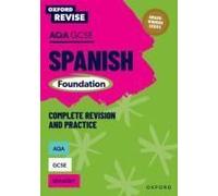 Oxford Revise: Aqa Gcse Spanish Foundation Complete Revision And Practice: Knowledge, Retrieval, Practice