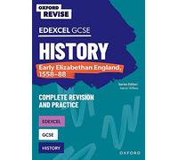 Oxford Revise: Edexcel GCSE History: Early Elizabethan England, 1558-88 Complete Revision and Practice