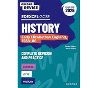 Oxford Revise: Edexcel GCSE History: Early Elizabethan England, 1558-88 Complete Revision and Practice (Exams from 2026)