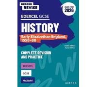 Oxford Revise: Edexcel GCSE History: Early Elizabethan England, 1558-88 Complete Revision and Practice (Exams from 2026)