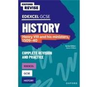 Oxford Revise Edexcel GCSE History Henry VIII and his ministers 150940 Complete Revision and Practice by James Ball James Ball (Auteur)