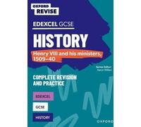 Oxford Revise : Edexcel GCSE History : Henry VIII et ses ministres, 1509-40 Révision complète et pratique