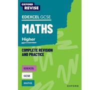 Oxford Revise: Edexcel Gcse Mathematics: Higher Complete Revision And Practice