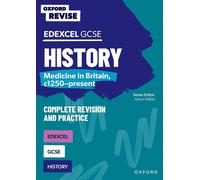 Oxford Revise: Gcse Edexcel History: Medicine In Britain, C1250-Present Complete Revision And Practice