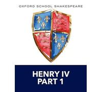 Oxford School Shakespeare : Henri IV Partie 1