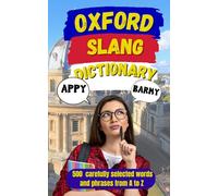 Oxford Slang Dictionary: The Complete Guide to Oxford’s Quirky, Cheeky, and Humorous Slang